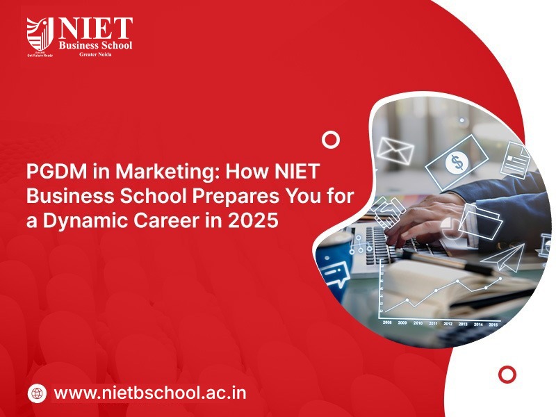 PGDM in Marketing: How NIET Business School Prepares You for a Dynamic Career in 2025