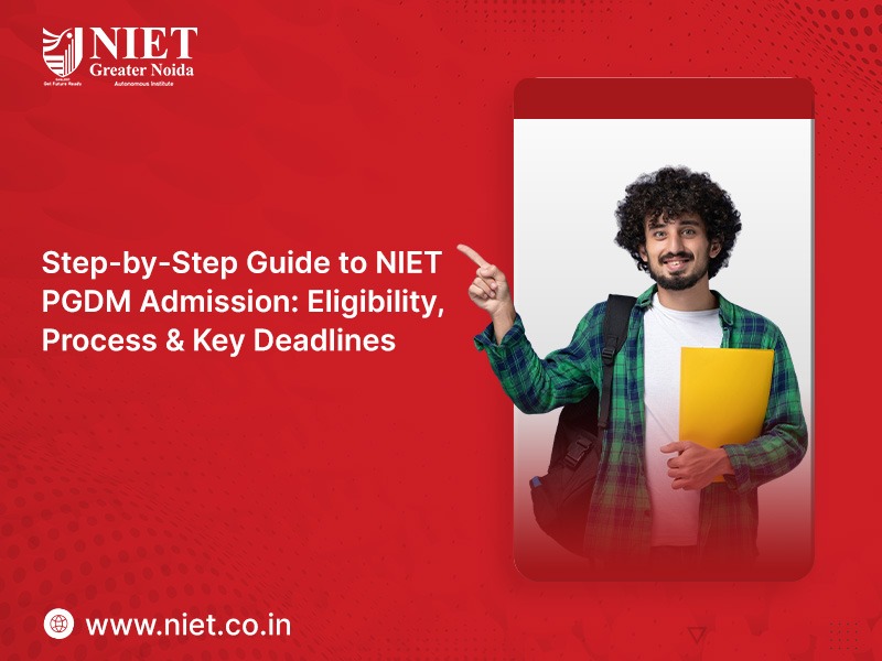 Step-by-Step Guide to NIET PGDM Admission: Eligibility, Process & Key Deadlines