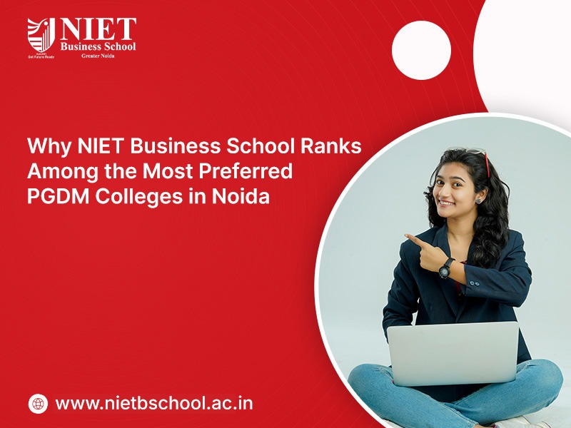 Why NIET Business School Ranks Among the Most Preferred PGDM Colleges in Noida