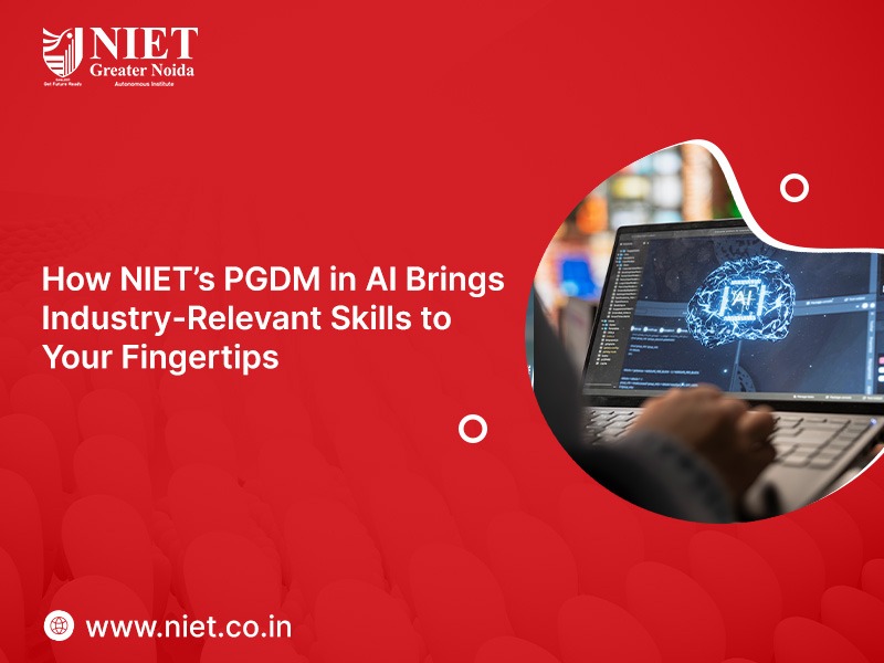 How NIET’s PGDM in AI Brings Industry-Relevant Skills to Your Fingertips