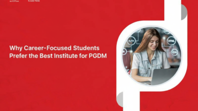 Why Career-Focused Students Prefer the Best Institute for PGDM