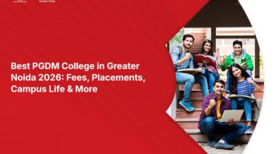 Best PGDM College in Greater Noida 2026: Fees, Placements, Campus Life & More