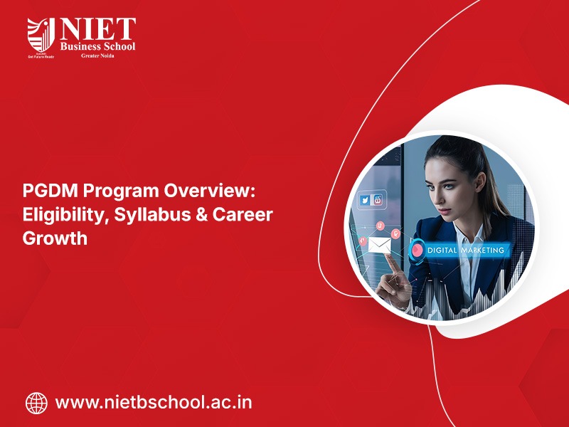 PGDM Program Overview: Eligibility, Syllabus &amp; Career Growth
