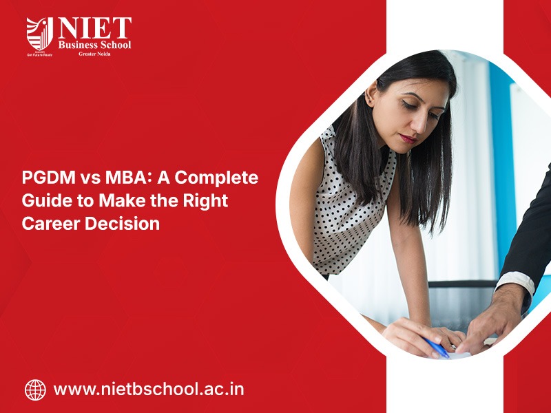 PGDM vs MBA: A Complete Guide to Make the Right Career Decision