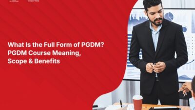 What is PGDM Full Form? Eligibility, Total Fees, Courses and the Placement Guide