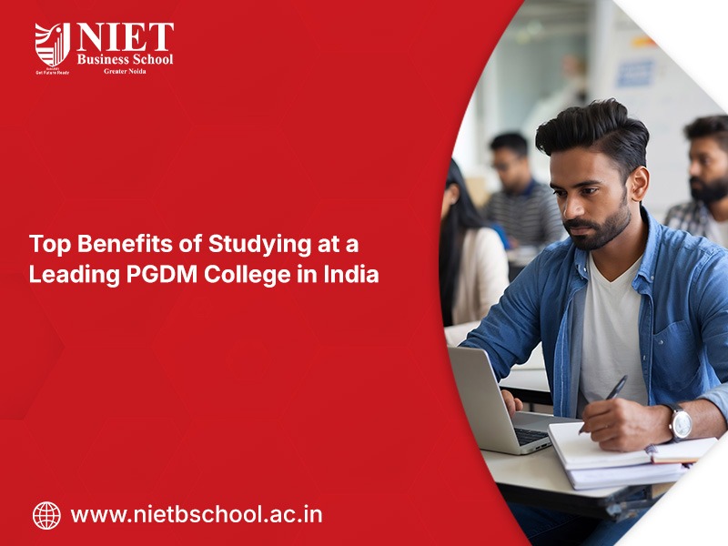 Top Benefits of Studying at a Leading PGDM College in India