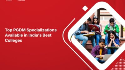 Top PGDM Specializations Available in India's Best Colleges