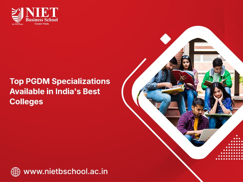 Top PGDM Specializations Available in India’s Best Colleges