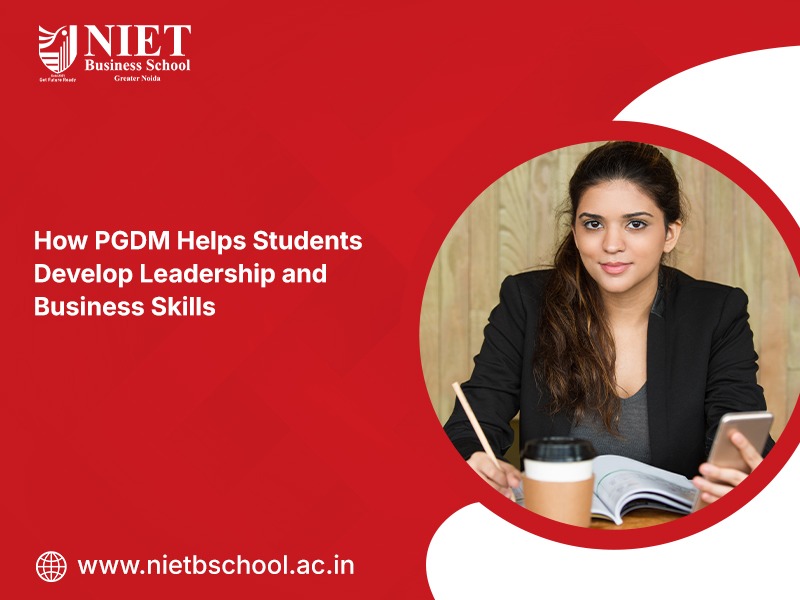 How PGDM Helps Students Develop Leadership and Business Skills