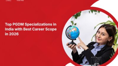 Top PGDM Specializations in India with Best Career Scope in 2026