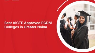 Best AICTE Approved PGDM Colleges in Greater Noida 