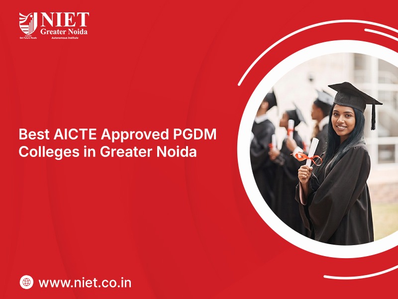 Best AICTE Approved PGDM Colleges in Greater Noida 