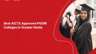 Best AICTE Approved PGDM Colleges in Greater Noida 