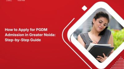 How to Apply for PGDM Admission in Greater Noida: Step-by-Step Guide 