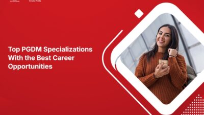 Top PGDM Specializations With the Best Career Opportunities
