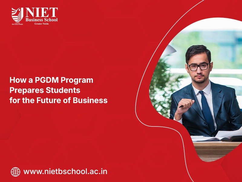 How a PGDM Program Prepares Students for the Future of Business