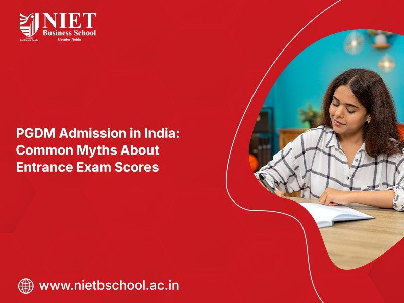 PGDM Admission in India: Common Myths About Entrance Exam Scores