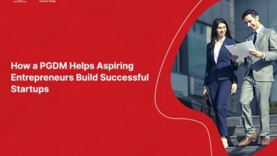 How a PGDM Helps Aspiring Entrepreneurs Build Successful Startups