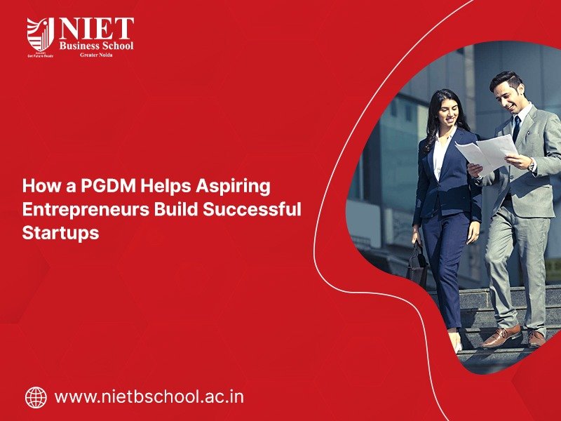How a PGDM Helps Aspiring Entrepreneurs Build Successful Startups